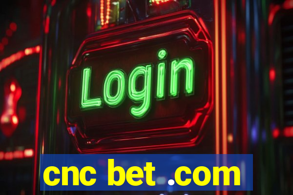 cnc bet .com